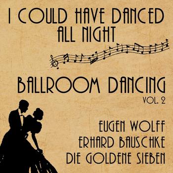 Various Artists - I Could Have Danced All Night (Ballroom Dancing, Vol.2)