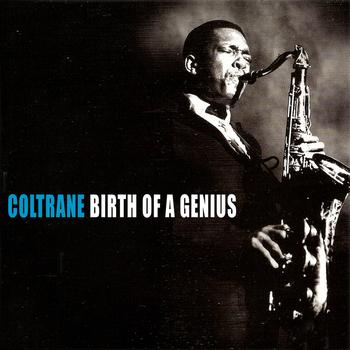 John Coltrane - Birth Of A Genius