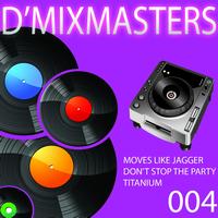 D'Mixmasters - D'Mixmasters, Vol. 4 (Moves Like Jagger, Don't Stop the Party, Titanium)