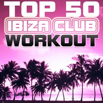 Various Artists - Top 50 Ibiza Club Workout