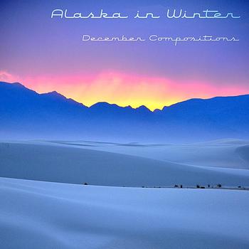 Alaska In Winter - December Compositions