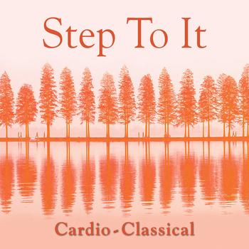 Various Artists - Step-To-It! - Cardio-Classical