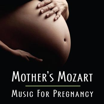 Various Artists - Mother's Mozart (Music For Pregnancy)