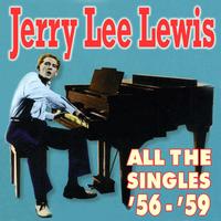 Jerry Lee Lewis - All The Singles ’56-’59