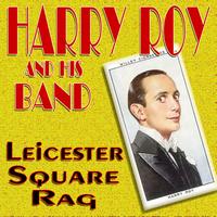 Harry Roy & His Band - Leicester Square Rag