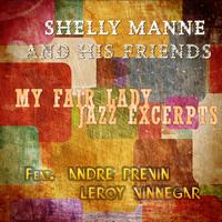 Shelly Manne And His Friends - My Fair Lady - Jazz Excerpts (Digitally Remastered)