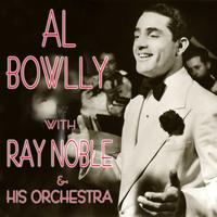 Al Bowlly - Al Bowlly with Ray Noble & His Orchestra