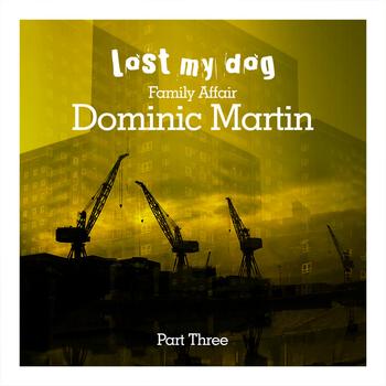 Dominic Martin - Family Affair: Dominic Martin (Part Three)