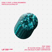 Even 11 feat. U-Prag Drummers - Particles in Space EP