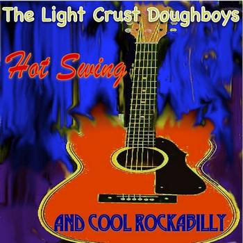 The Light Crust Doughboys (with The Salty Dogs) - Hot Swing & Cool Rockabilly