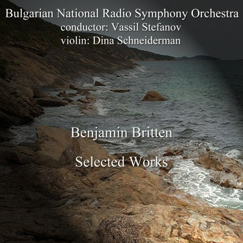 Bulgarian National Radio Symphony Orchestra - Benjamin Britten: Selected Works