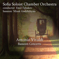 Sofia Soloist Chamber Orchestra - Antonio Vivaldi: Bassoon Concerts