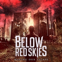 Below Red Skies - Making Our Escape