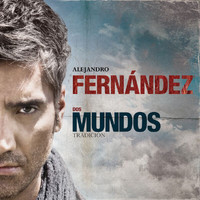 Alejandro Fernández - Dos Mundos - Tradición