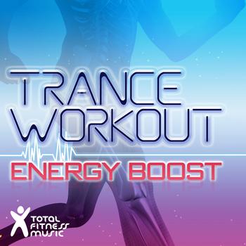 Total Fitness Music - Trance Workout Energy Boost 132-140bpm for Running, Jogging, Treadmills, Cardio Machines & Gym Worko