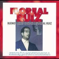 Floreal Ruiz - Buenos Aires Conoce A Floreal Ruiz - Serie Argentinisima
