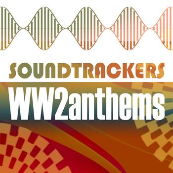 Various Artists - Soundtrackers - WW2 Anthems