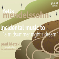 The Philharmonia Orchestra - Mendelssohn: Incidental Music to "A Midsummer Night's Dream"