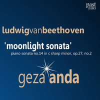 Geza Anda - Beethoven: Piano Sonata No. 14 in C-Sharp Minor, Op. 27 No. 2 - "Moonlight Sonata"