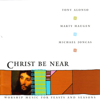 Tony Alonso - Christ Be Near