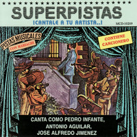 Pedro Infante - Superpistas - Canta Como Pedro Infante, Antonio Aguilar, Jose Alfredo Jimenez