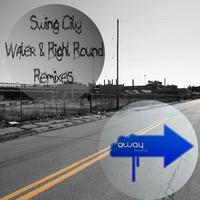Swing City - Water & Right Round Remixes