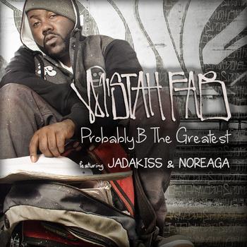 Mistah F.A.B. - Probably B The Greatest (feat. Jadakiss & Noreaga) - Single