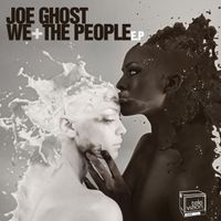 Joe Ghost - We the People