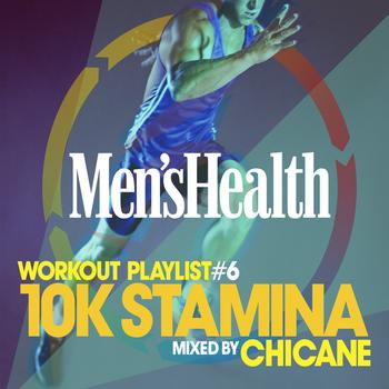 Chicane - Men's Health Playlist Workout Vol. 6 : 10K Stamina Mixed by Chicane