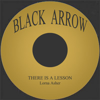 Lorna Asher - There Is A Lesson