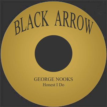 George Nooks - Honest I Do