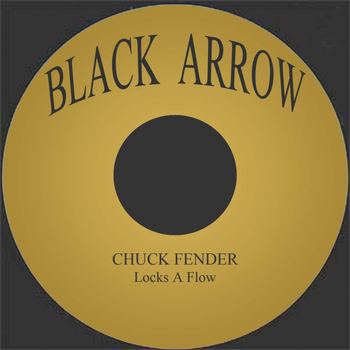Chuck Fender - Locks A Flow