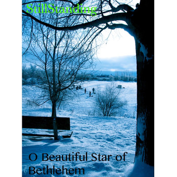 Still Standing - O Beautiful Star of Bethlehem