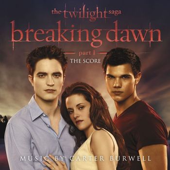 Various Artists - The Twilight Saga: Breaking Dawn - Part 1 (The Score Music By Carter Burwell)