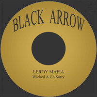 Leroy Mafia - Wicked A Go Sorry