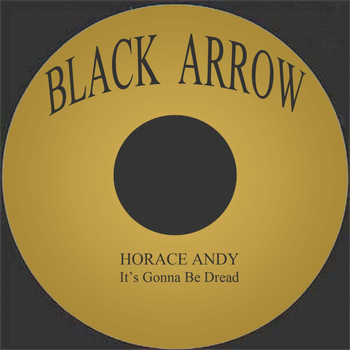 Horace Andy - It's Gonna Be Dread