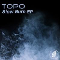 Topo - Slow Burn EP