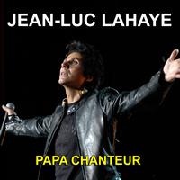 Jean-Luc Lahaye - Papa chanteur (Grands succès)