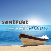 Club 14 - Shimbalaiè (A Tribute to Maria Gadù)