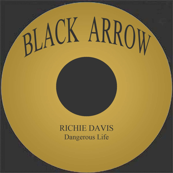 Richie Davis - Dangerous Life