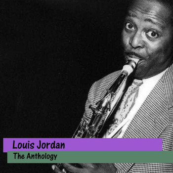 LOUIS JORDAN - The Anthology