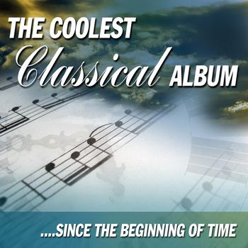 Various Artists - The Coolest Classical Album - Since The Beginning Of Time