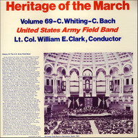 US Army Field Band - Heritage of the March, Vol. 69 - The Music of Whiting and Bach