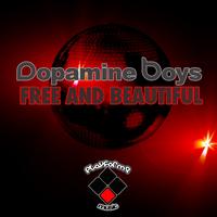 Dopamine Boys - Free & Beautiful