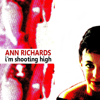 Ann Richards - I'm Shooting High