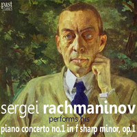 Sergei Rachmaninov - Sergei Rachmaninov Performs His Piano Concerto No. 1 in F-Sharp Minor, Op. 1