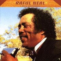 Raful Neal - I Been Mistreated