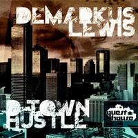 Demarkus Lewis - Dtown Hustle