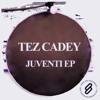 Tez Cadey - Juventi EP