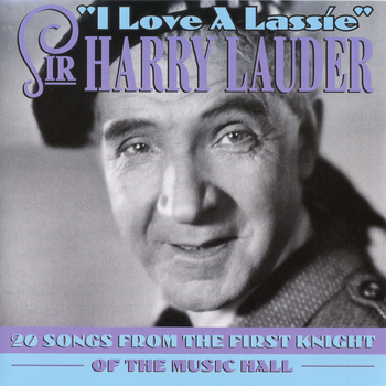 Sir Harry Lauder - I Love a Lassie: 20 Songs